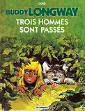 Buddy Longway - Trois Hommes Sont Passes