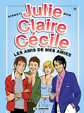 Julie, Claire, Cecile - Tome 21 - Amis De Mes Amies (Les)