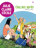 Julie, Claire, Cecile - Tome 24 - Cinq Ans Apres