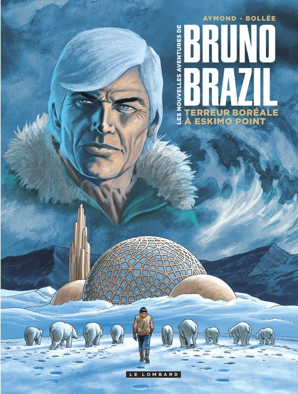 LES NOUVELLES AVENTURES DE BRUNO BRAZIL - TOME 3 - TERREUR BOREALE A ESKIMO POINT