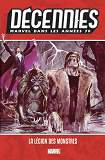 Decennies: Marvel Dans Les Annees 70 - La Legion Des Monstres