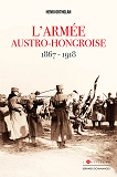 L'Armee Austro-Hongroise 1867-1918