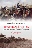 DE SEDAN A SEDAN - UNE HISTOIRE DE L'ARMEE FRANCAISE 1870 1940