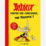 Asterix - Toutes Les Coulisses, Par Toutatis !