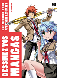 Dessinez Vos Mangas - T01 - Dessinez Vos Mangas - Une Methode Pour Apprendre Les Bases