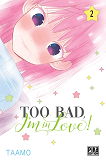Too Bad, I'M In Love! T02