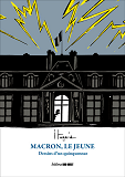 MACRON LE JEUNE. DESSINS D'UN QUINQUENNAT, 2016-20
