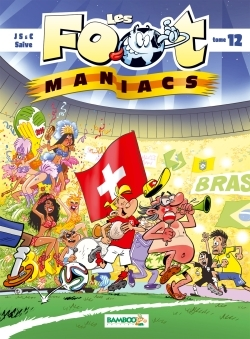 Les Foot Maniacs - Tome 12 Version Suisse