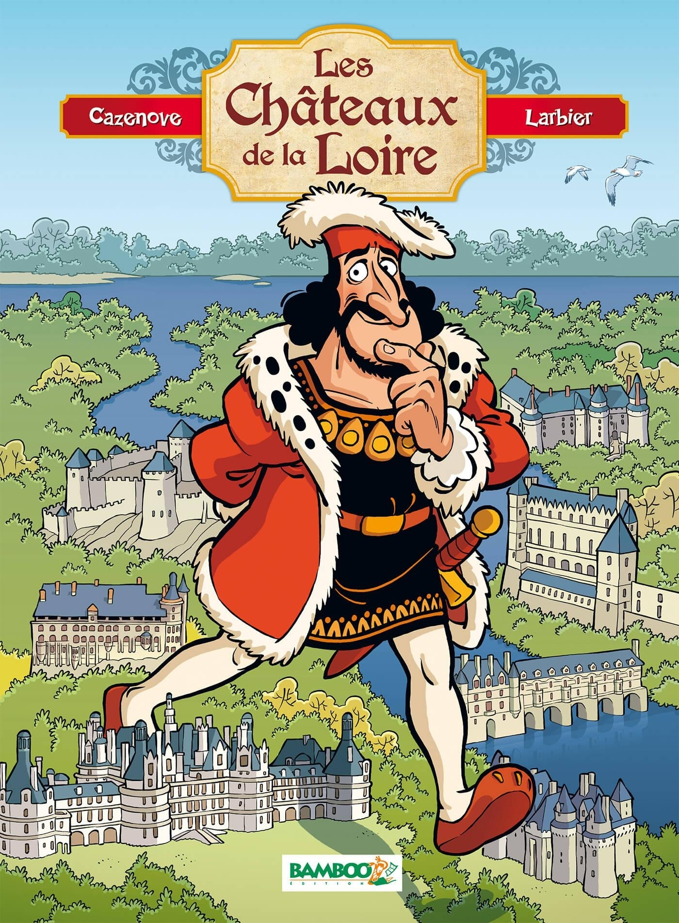 Les Chateaux De La Loire - Tome 1