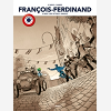 Francois Ferdinand - Histoire Complete Centenaire 14-18
