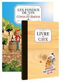 Les Fondus Du Vin : Cotes Du Rhone + Livre De Cave Offert