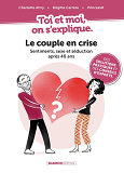 TOI ET MOI ON S'EXPLIQUE - T03 - TOI ET MOI ON S'EXPLIQUE : LE COUPLE EN CRISE. SENTIMENTS, SEXE ET