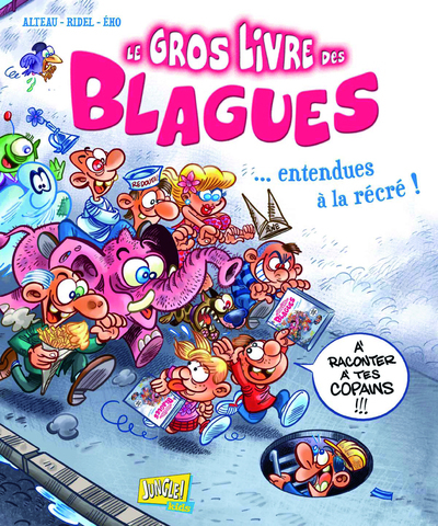 Le Gros Livre Des Blagues... Entendues A La Recre ! - Tome 1