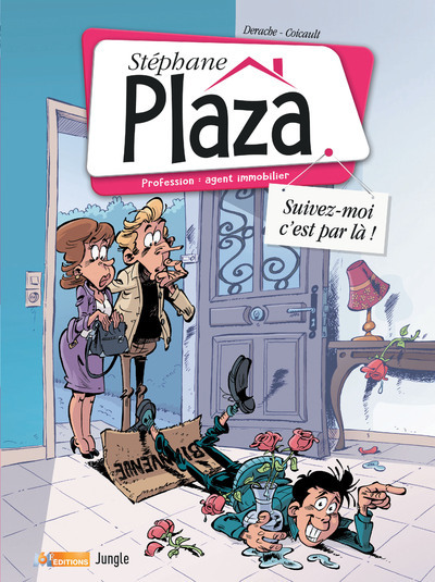 Stephane Plaza - Profession : Agent Immobilier - Tome 1 Suivez-Moi C'Est Par La ! - Vol01