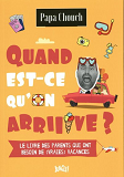 Quand Est-Ce Qu'On Arrive ?