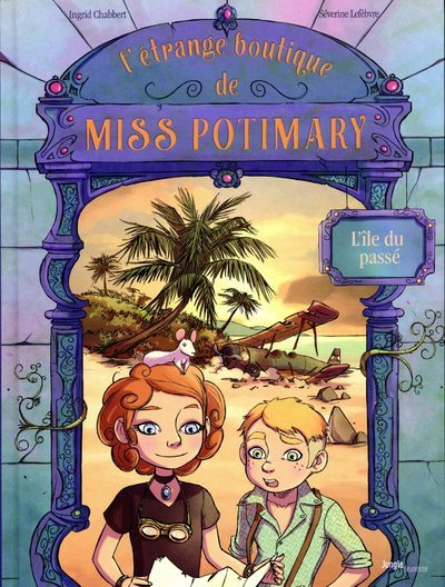 L'Etrange Boutique De Miss Potimary - Tome 3 L'Ile Du Passe - Vol03