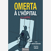 Omerta A L'Hopital - Illustree