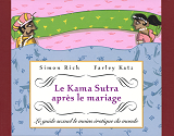 Le Kama Sutra Apres Le Mariage - Le Guide Sexuel Le Moins Erotique Du Monde