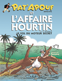 PAT APOUF 01 - PAT APOUF ET L'AFFAIRE HOURTIN - PAT APOUF ET LE VOL DU MOTEUR SECRET