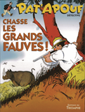 PAT'APOUF CHASSE LES GRANDS FAUVES!, TOME 5
