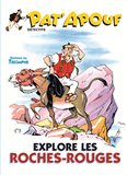 PAT'APOUF EXPLORE LES ROCHES ROUGES, TOME 7