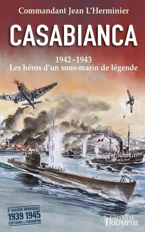 CASABIANCA 1942-1943 - LES HEROS D'UN SOUS-MARIN DE LEGENDE