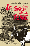 Le Gout De La Terre  [1ere Edition]