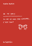 JE TE HAIS - TU NE LE SAIS PAS ENCORE, CA EST TOUT