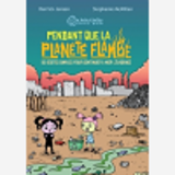 Pendant Que La Planete Flambe - 50 Gestes Simples Pour Continuer A Nier L'Evidence