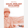Soleil Brulant En Algerie - Un Appele Dans La Guerre