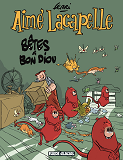 Aime Lacapelle - Tome 04 - Betes A Bon Diou