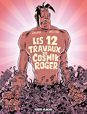 Cosmik Roger - Tome 05 - Les 12 Travaux De Cosmik