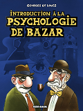 Georges Et Louis Romanciers - Tome 02 - Introduction A La Psychologie De Bazar