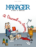 Manager Mode D'Emploi - Tome 02 - Ce Travail M'A Stresser