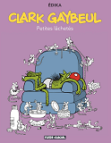 Edika - Tome 33 - Clark Gaybeul - Petites Lachetes