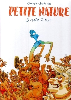 Petite Nature - Tome 03 - Pret A Tout