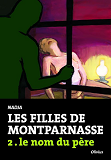 Les Filles De Montparnasse Tome 2. Le Nom Du Pere - Vol2