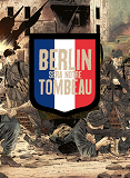 BERLIN SERA NOTRE TOMBEAU - COFFRET T3 + CALE