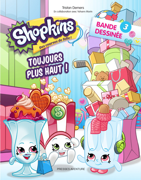 Shopkins - T03 - Shopkins Bd 3-Toujours Plus Haut !