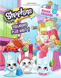 Shopkins - T03 - Shopkins Bd 3-Toujours Plus Haut !