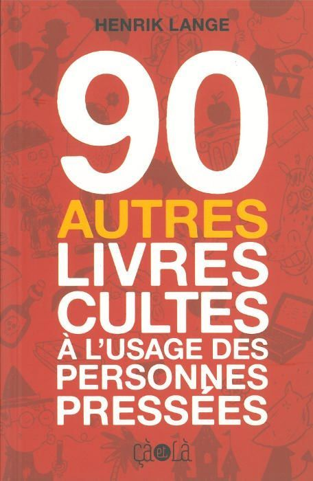 90 Autres Livres Cultes A L'Usage Des Personnes Pressees