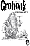 Grohonk - Le Chainon Manquant