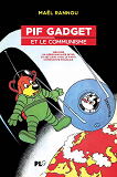 T37 - PIF GADGET ET LE COMMUNISME - 1969-1983, UN HEBDOMADAIRE DE BD ET SES LIENS AVEC LE COMMUNISME