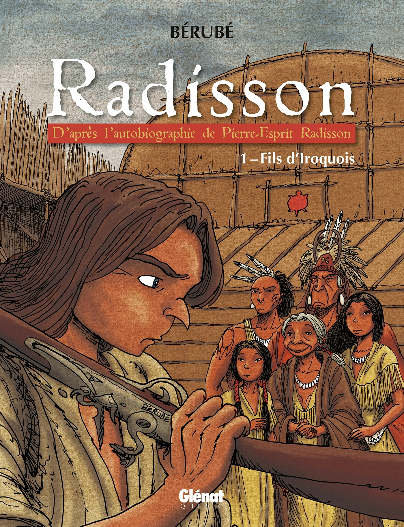 Radisson - Tome 01 - Fils D'Iroquois