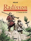 Radisson - Tome 03 - Coureurs Des Bois