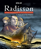 Radisson - Tome 04 - Pirates De La Baie D'Hudson