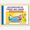 Les Aventures De Freddy Mut Junior - Tome I - Je Suis Desolee De Te Dire Cela