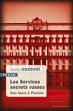 Les Services Secrets Russes - Des Tsars A Poutine