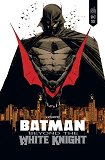 BATMAN BEYOND THE WHITE KNIGHT