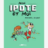 Mon Ipote Et Moi, Tome 02 - Explosion D'Amitie
